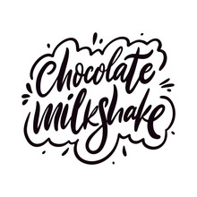 Chocolate Milkshake Sign. Hand Drawn Vector Lettering Phrase. Cartoon Style.