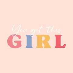 Wall Mural - You got this girl colorful inspirational lettering vector illustration. Postcard with motivational calligraphy phrase on pink background. Fashion card with handwritten quote