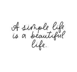 Wall Mural - A simple life is a beautiful life inspirational lettering card vector illustration. Poster with motivational ink phrase on white background. Postcard with handwritten quote