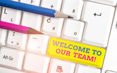 Word writing text Welcome To Our Team. Business photo showcasing introducing another demonstrating to your team mates White pc keyboard with empty note paper above white background key copy space