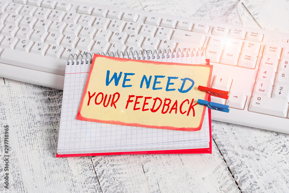 Writing note showing We Need Your Feedback. Business concept for ...