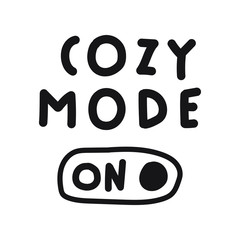 Cozy mode on. Hand drawn vector lettering illustration for t shirt, print, stickers, wear, posters design.