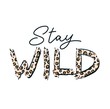 © mitoria - Stay wild fashion print with leopard texture vector illustration. Template with motivational quote on white background for creative design of female t-shirt