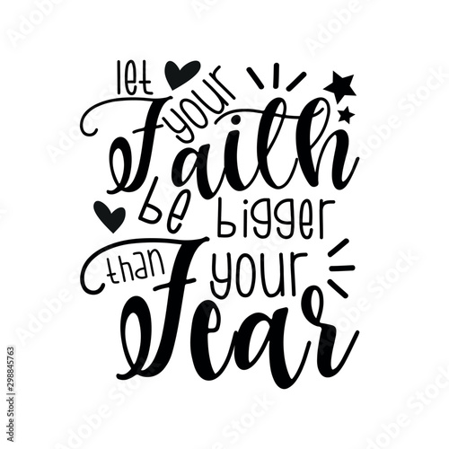 Fotografía Let your faith be bigger than your fear- positive motivating handwritten saying