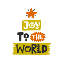 Joy To The World Colored Lettering. Hand Drawn Grunge Style Typography With Star. Christmas, New Year Quote. Xmas Poster, Gift, Postcard, Greeting Card Design Element