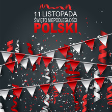 Święto Niepodległości Polski 11 Listopada (in Polish) - Poland Independence Day 11 November. National Holiday Banner, Poster Or Flyer. Garland Bunting And Falling Red And White Ringlets And Confetti 