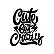 Cute but crazy. Vector hand lettering illustration.