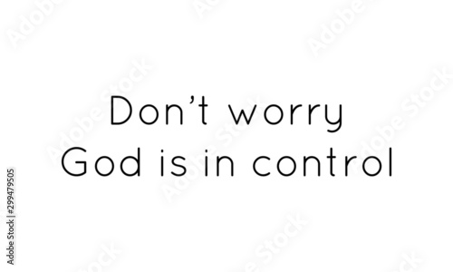 Faith God Is In Control Images, 10 Bible Verses To Remember That God Is In Control : Faith isn't the ability to believe long and far into the misty future.