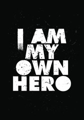 Wall Mural - i am my own hero tshirt print quotes vector design illustration