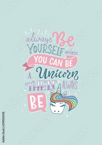 Fotografía Vector lettering illustration Always be yourself unless you can be a unicorn then always be a unicorn