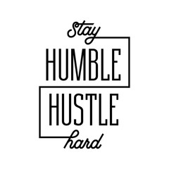 Wall Mural - Stay humble hustle hard poster. Vector illustration.