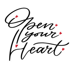 Wall Mural - Valentines day card. Printable quote - Open your heart. Calligraphic vector poster.