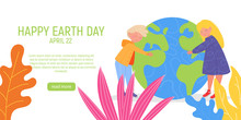 Happy Earth Day Banner. Little Cute Boy And Girl Are Hugging Planet. World Environment Day Background. Save The Earth. Green Day. Vector Illustration