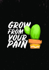 Wall Mural - grow from your pain with cactus motivational quotes t shirt print vector design