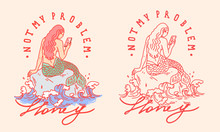 Not My Problem Slogan With Mermaid  With Phone Illustration