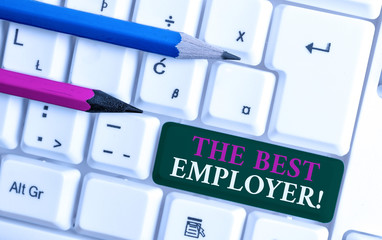 Text sign showing The Best Employer. Business photo showcasing created workplace showing feel heard and empowered White pc keyboard with empty note paper above white background key copy space