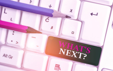 Text sign showing What S Next Question. Business photo showcasing asking demonstrating about his coming actions or behaviors White pc keyboard with empty note paper above white background key copy