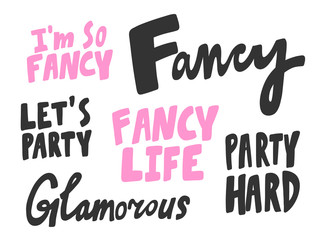 Fancy, life, party, hard, Glamorous. Vector hand drawn illustration collection set with cartoon lettering. 