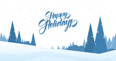 Wall Mural - Blue winter snowy landscape with hand lettering of Happy Holidays and pines. Merry Christmas and Happy New Year.