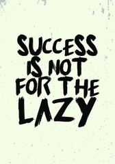 Wall Mural - success is not for the lazy quotes tshirt design. hand drawn brush vintage vector illustration style