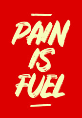 Wall Mural - pain is fuel quotes tshirt apparel design. modern brush style vector illustration poster size