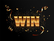 Golden Win Banner For Winners Of Poker, Cards, Roulette And Lottery. Great Template With Gold Confetti For Flyers, Greetings, Congratulations And Posters. Vector Illustration.