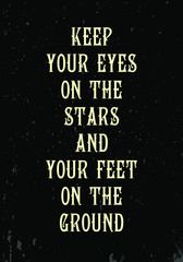 Wall Mural - keep your eyes on the stars and feet on the ground, quotes vector design