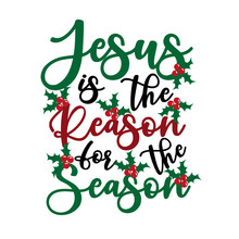 Jesus Is The Reason For The Season - Calligraphy Text, With Mistletoe. Good For Greeting Card And  T-shirt Print, Flyer, Poster Design, Mug.