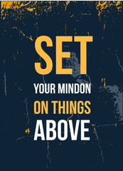 Wall Mural - Set your mind on things Above motivational poster quote. Wall decoration, text saying