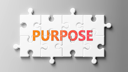 Wall Mural - Purpose complex like a puzzle - pictured as word Purpose on a puzzle pieces to show that Purpose can be difficult and needs cooperating pieces that fit together, 3d illustration