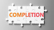 Completion complex like a puzzle - pictured as word Completion on a puzzle pieces to show that Completion can be difficult and needs cooperating pieces that fit together, 3d illustration