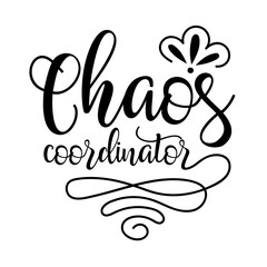 Wall Mural - Chaos Coordinator vector files sayings. Mom Life. Fathers day decor. Isolated on transparent background.	