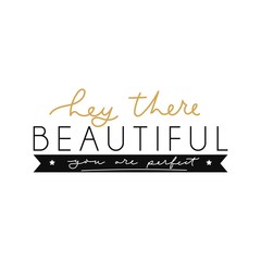 Wall Mural - Hey there beautiful you are perfect card with lettering vector illustration. Inspirational quote in golden and black font flat style design. Motivational template for postcard, message design