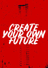 Wall Mural - create your own future quotes. tshirt apparel design. brush typography style