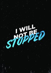 Wall Mural - i will not be stopped quotes. apparel tshirt design. typography style, poster size