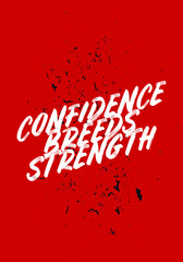 Wall Mural - confidence breeds strength quotes. apparel tshirt design. poster size vector illustration
