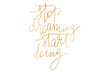 © anna_sea - Motivational phrase writing gold stop dreaming start doing motivational phrase handwritten text vector