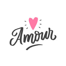 Amour Hand Drawn Lettering With Heart For Print, Card, Poster.