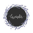 Beautiful circle black banner for packaging design or label. Circle frame with lavender flowers and lettering: lavender. Copy space for your text. 