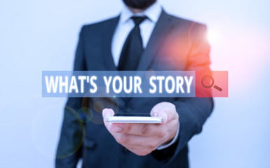 Poster - Word writing text What S Your Story. Business photo showcasing asking someone tell me about himself Share experience Male human wear formal work suit hold smart hi tech smartphone use one hand