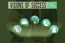 Word Writing Text Visions Of Success. Business Photo Showcasing Clear End Result Of Purpose Goal Perspective Plan