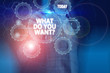 © Zofia - Text sign showing What Do You Want Question. Business photo showcasing say or write in order to ask demonstrating about something Picture photo system network scheme modern technology smart device