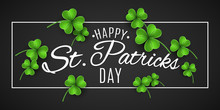 Saint Patricks Day Banner. Green Clovers And Stylish Lettering In Frame On A Black Background. Holiday Cover. Vector Illustration