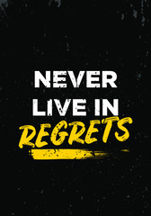 Wall Mural - never live in regrets quotes. apparel tshirt design. grunge brush style illustration