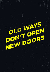 Wall Mural - old ways do not open new doors. motivation quotes. apparel tshirt design. grunge brush style illustration