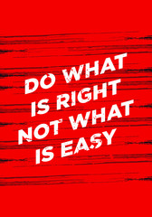 Wall Mural - do what is right, not easy. motivation quotes. apparel tshirt design. grunge brush style illustration