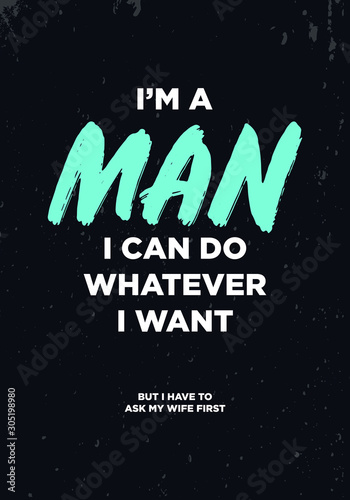 Fotografía i am a man but i have to ask my wife, funny quotes