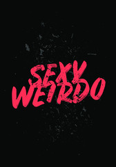 Wall Mural - sexy weirdo, funny quotes. apparel tshirt design. grunge brush style illustration