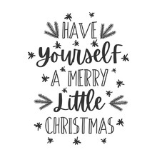 Have Yourself A Merry Little Christmas Hand Written Lettering Phrase