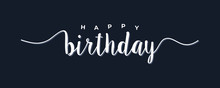 Happy Birthday Lettering White Text Handwriting  Calligraphy Isolated On Black Background. Greeting Card Vector Illustration.
